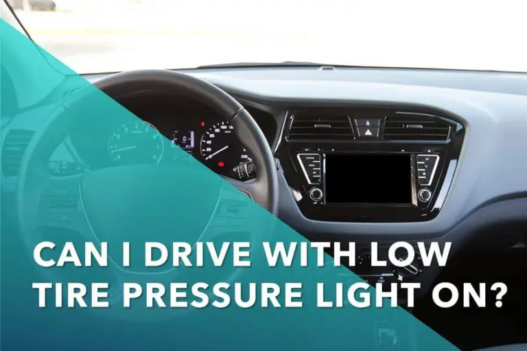 Can I Drive With Low Tire Pressure Light On? (2024 Facts)