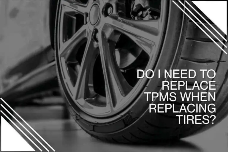 Do I Need to Replace TPMS When Replacing Tires (2024)
