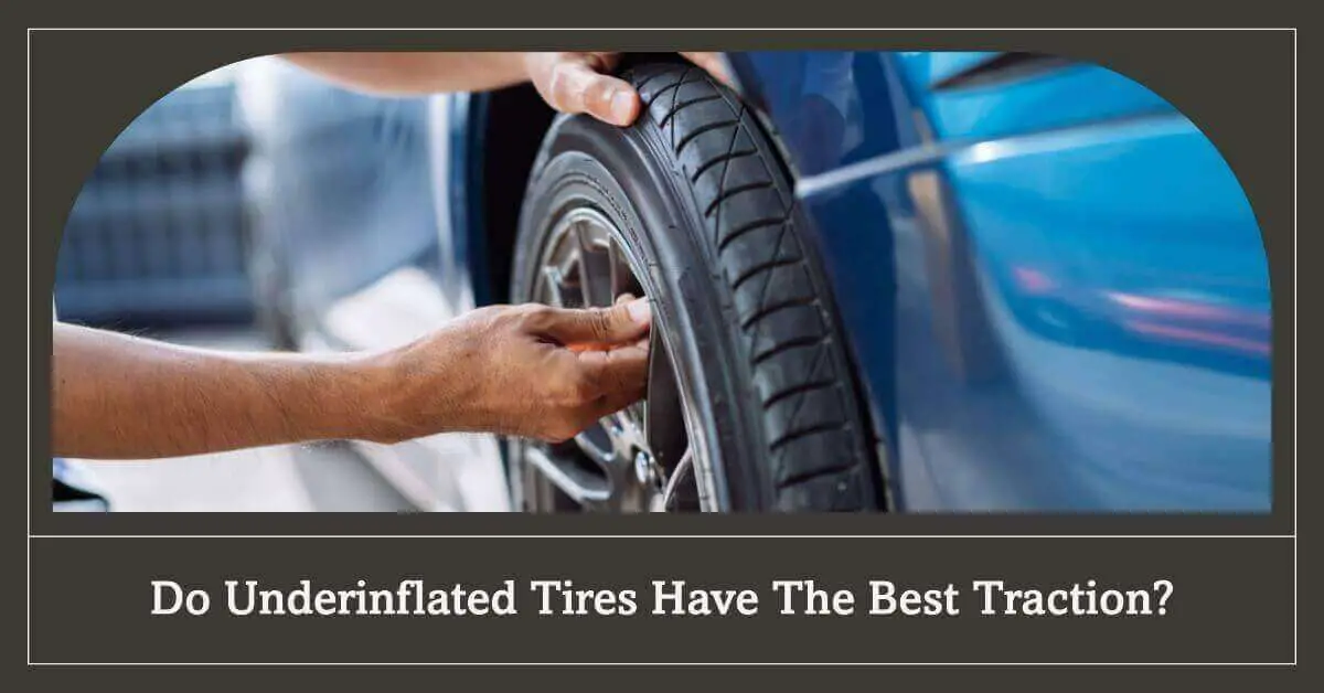 Do Underinflated Tires Have The Best Traction