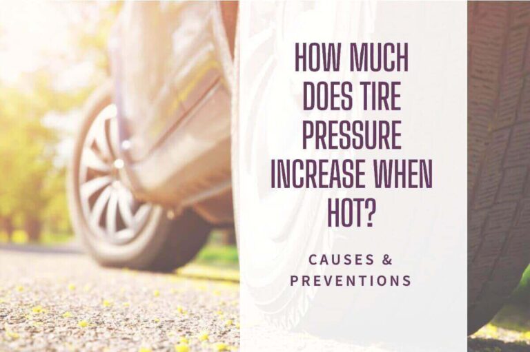 How much Does Tire Pressure Increase When Hot (2024 Facts)