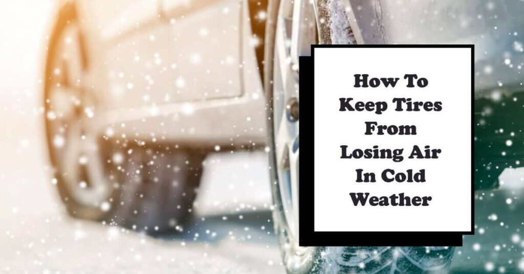 How To Keep Tires From Losing Air In Cold Weather