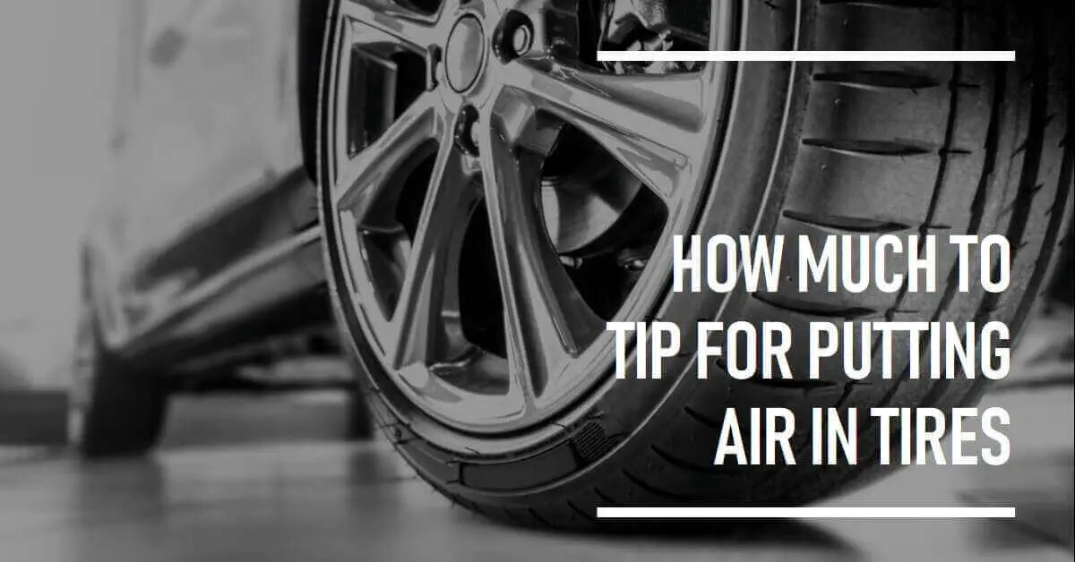 How Much To Tip For Putting Air In Tires