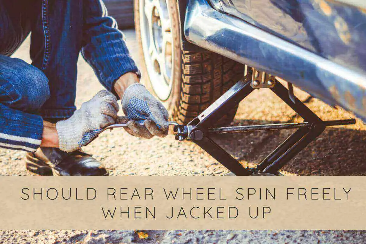 Should Rear Wheel Spin Freely When Jacked Up