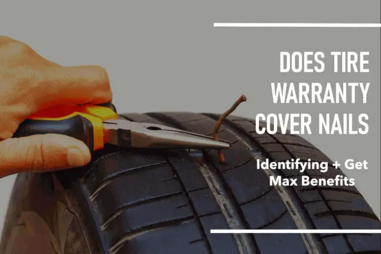 Does Tire Warranty Cover Nails? (2024 Gets Max Warranty)