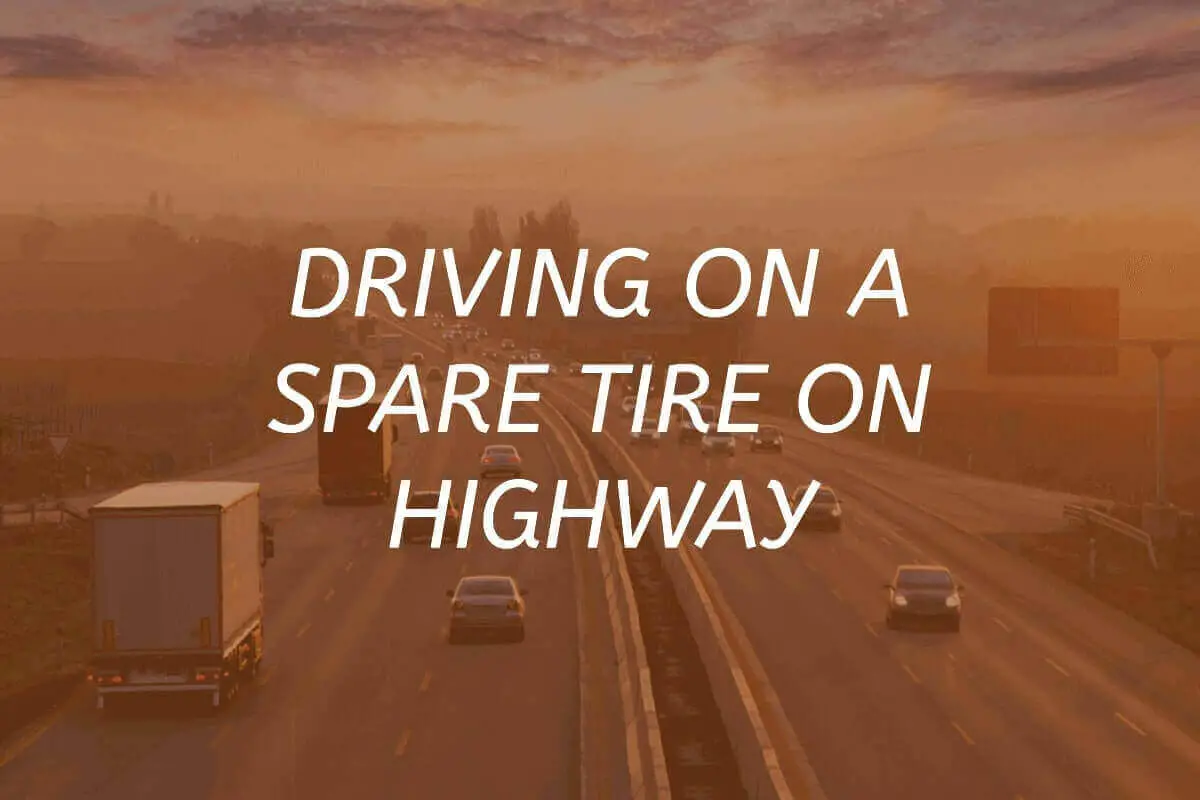 Driving on a Spare Tire on Highway