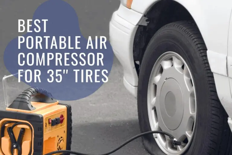 6 Best Portable Air Compressor for 35” Tires (2024 Picks)