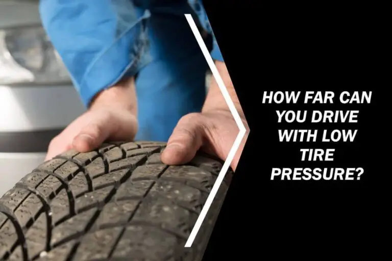 How Far Can You Drive With Low Tire Pressure (2024 Tips)