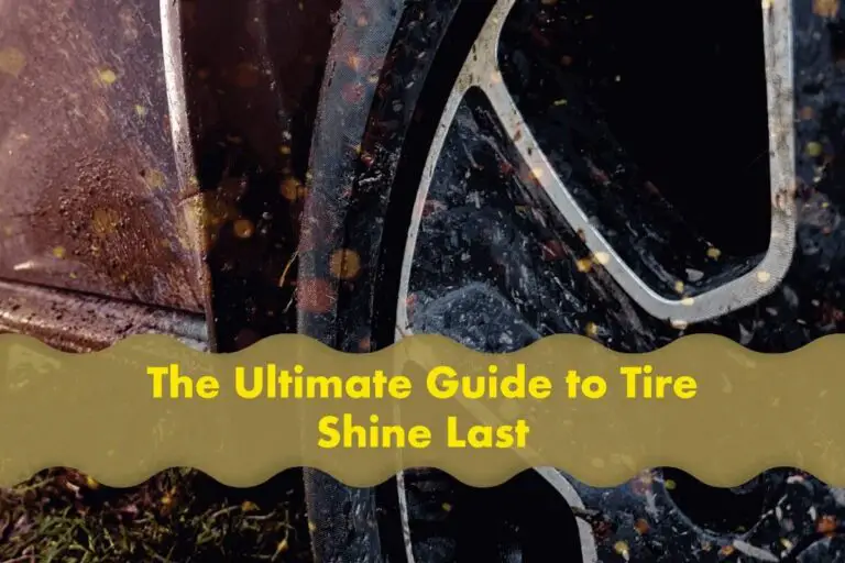 How Long Does Tire Shine Last? (Factors + Tips) 2023